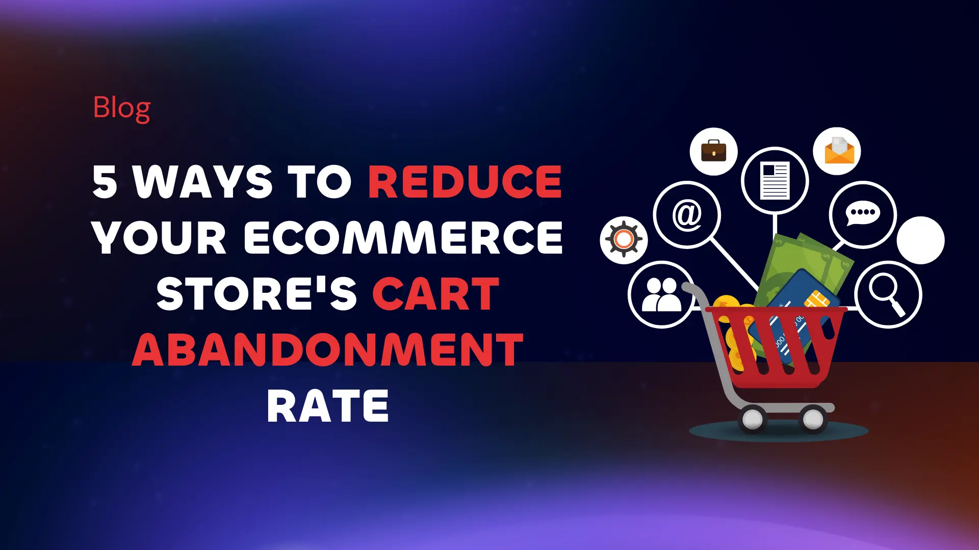 5 Ways to Reduce Your Store's Cart Abandonment Rate Blog